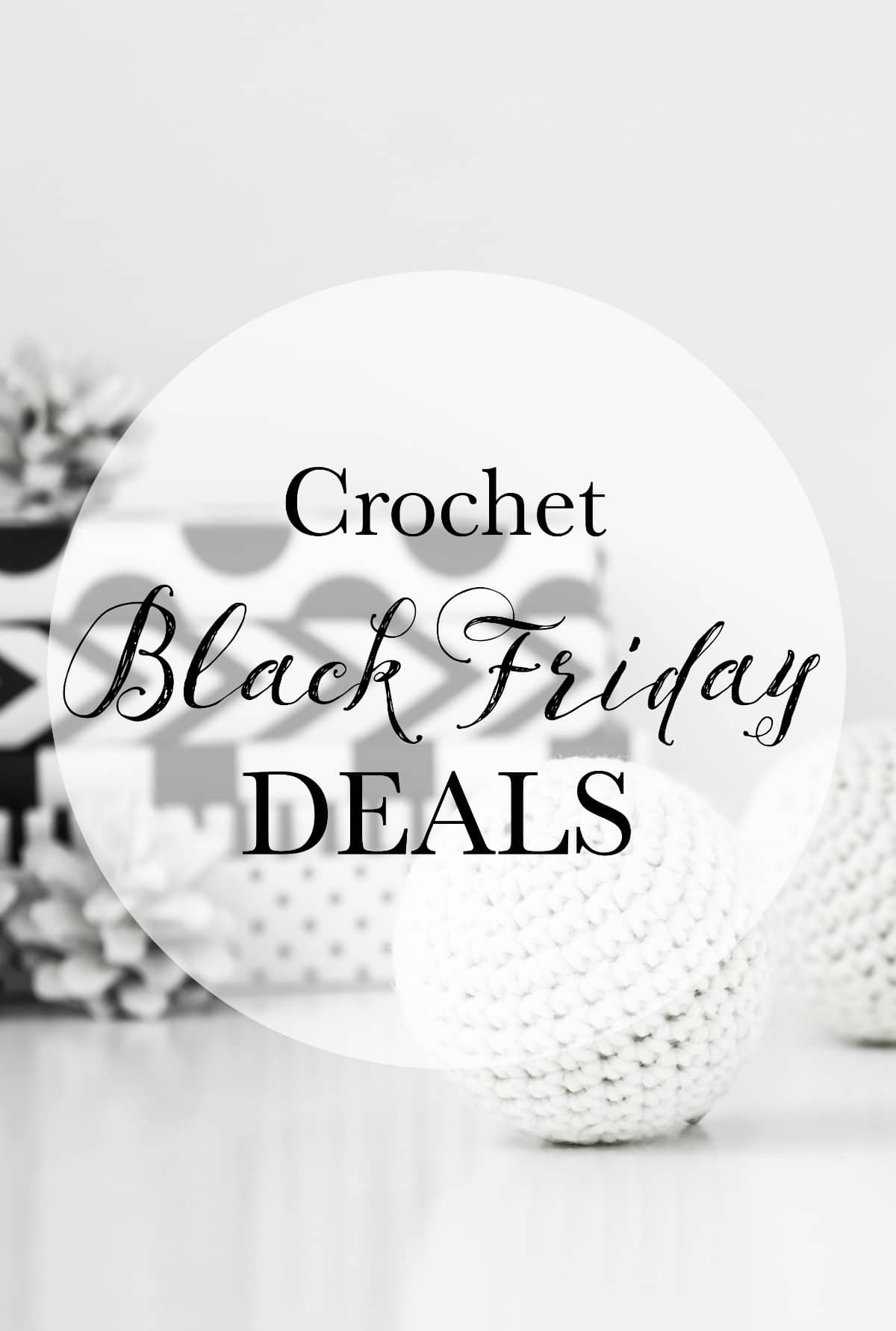 Black Friday/Cyber Monday for CROCHETERS